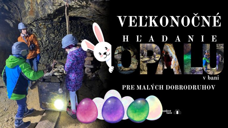 Veľkonočné hľadanie opálu v Slovenských opálových baniach